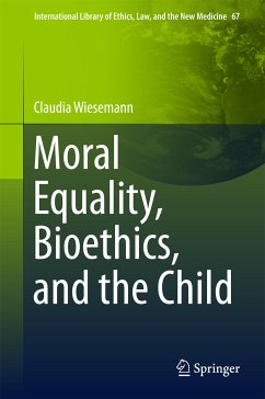 Moral Equality, Bioethics, and the Child (eBook, PDF) - Wiesemann, Claudia
