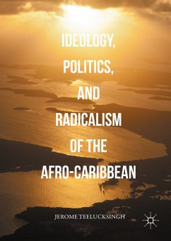 Ideology, Politics, and Radicalism of the Afro-Caribbean (eBook, PDF) - Teelucksingh, Jerome