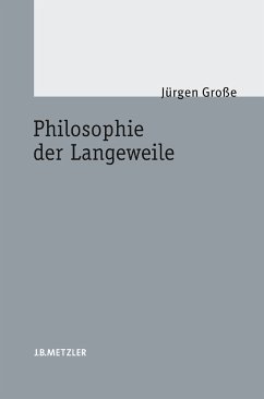 Philosophie der Langeweile (eBook, PDF) - Große, Jürgen