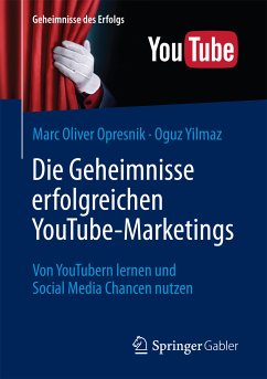 Die Geheimnisse erfolgreichen YouTube-Marketings (eBook, PDF) - Opresnik, Marc Oliver; Yilmaz, Oguz