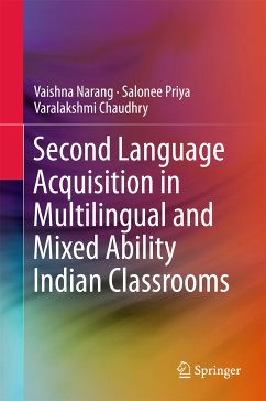 Second Language Acquisition in Multilingual and Mixed Ability Indian Classrooms (eBook, PDF) - Narang, Vaishna; Priya, Salonee; Chaudhry, Varalakshmi
