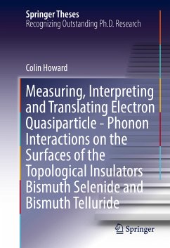 Measuring, Interpreting and Translating Electron Quasiparticle - Phonon Interactions on the Surfaces of the Topological Insulators Bismuth Selenide and Bismuth Telluride (eBook, PDF) - Howard, Colin