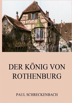 Der König von Rothenburg - Schreckenbach, Paul