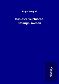 Das österreichische Gefängniswesen - Hoegel, Hugo