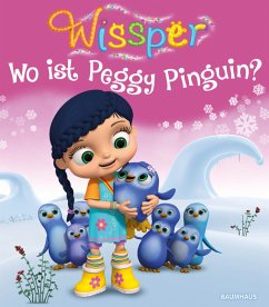 Wo ist Peggy Pinguin? / Wissper Bd.3 - Petersen, Paul