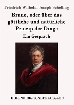 Bruno, oder über das göttliche und natürliche Prinzip der Dinge - Schelling, Friedrich Wilhelm Joseph