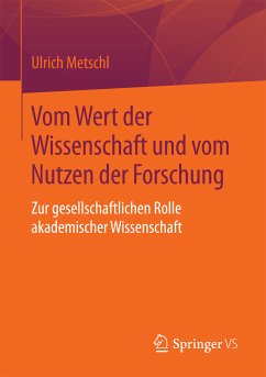 Vom Wert der Wissenschaft und vom Nutzen der Forschung (eBook, PDF) - Metschl, Ulrich
