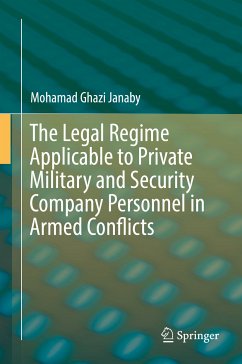 The Legal Regime Applicable to Private Military and Security Company Personnel in Armed Conflicts (eBook, PDF) - Janaby, Mohamad Ghazi