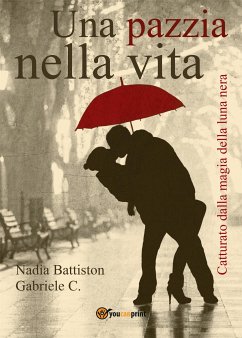 Una pazzia nella vita (eBook, ePUB) - Battiston, Nadia; C., Gabriele