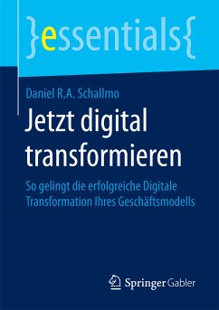 Jetzt digital transformieren (eBook, PDF) - Schallmo, Daniel R.A.
