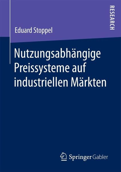 Nutzungsabhängige Preissysteme auf industriellen Märkten (eBook, PDF) Nutzungsabhängige Preissysteme auf industriellen Märkten (eBook, PDF)