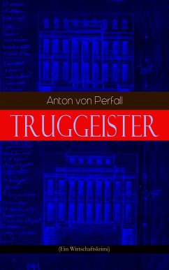 Truggeister (Ein Wirtschaftskrimi) (eBook, ePUB) - von Perfall, Anton