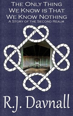 The Only Thing We Know is That We Know Nothing (The Second Realm, #16) (eBook, ePUB) - Davnall, R. J.