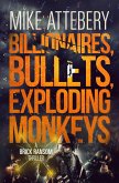 Billionaires, Bullets, Exploding Monkeys (Brick Ransom, #3) (eBook, ePUB) Billionaires, Bullets, Exploding Monkeys (Brick Ransom, #3) (eBook, ePUB)