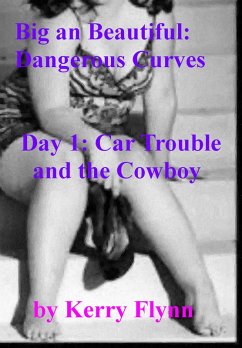 Cover Big and Beautiful: Dangerous Curves / Day 1: Car Trouble and the Cowboy (eBook, ePUB)