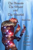 The Nemesis, The Wizard and the Waterfall. Book two (eBook, ePUB) The Nemesis, The Wizard and the Waterfall. Book two (eBook, ePUB)