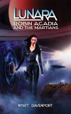 Lunara: Robin Acadia and the Martians (The Lunara Series, #6) (eBook, ePUB)
