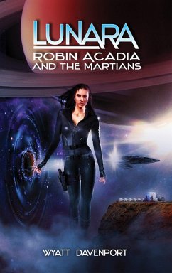 Cover Lunara: Robin Acadia and the Martians (The Lunara Series, #6) (eBook, ePUB)
