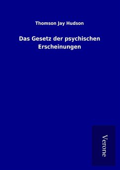 Das Gesetz der psychischen Erscheinungen - Hudson, Thomson Jay