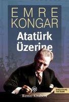 Atatürk Üzerine - Kongar, Emre