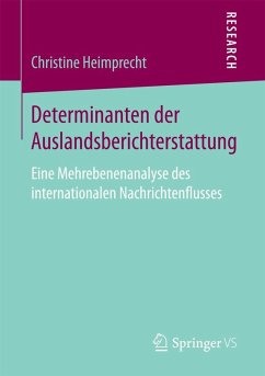 Determinanten der Auslandsberichterstattung (eBook, PDF) - Heimprecht, Christine