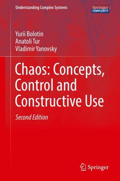 Chaos: Concepts, Control and Constructive Use (eBook, PDF) - Bolotin, Yurii; Tur, Anatoli; Yanovsky, Vladimir