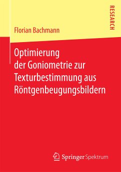 Optimierung der Goniometrie zur Texturbestimmung aus Röntgenbeugungsbildern (eBook, PDF) - Bachmann, Florian