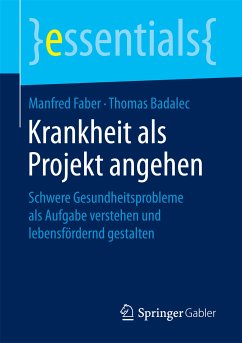 Krankheit als Projekt angehen (eBook, PDF) - Faber, Manfred; Badalec, Thomas