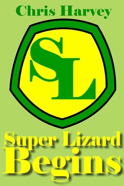Cover Super Lizard Begins (The Amazing Super Lizard, #1) (eBook, ePUB)