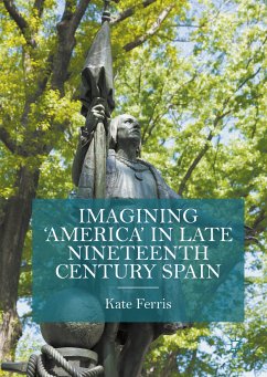 Imagining 'America' in late Nineteenth Century Spain (eBook, PDF)