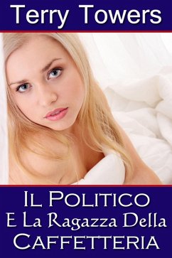 Il Politico E La Ragazza Della Caffetteria (eBook, ePUB) - Towers, Terry