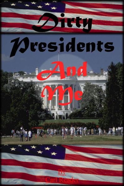 Dirty Presidents and Me (eBook, ePUB) Dirty Presidents and Me (eBook, ePUB)