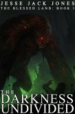 The Darkness Undivided (The Blessed Land: Book I) (eBook, ePUB) The Darkness Undivided (The Blessed Land: Book I) (eBook, ePUB)