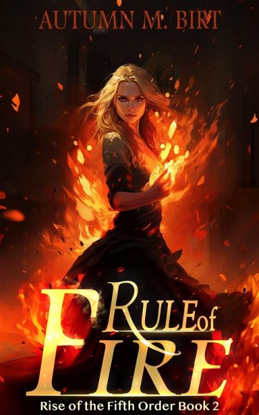 Rule of Fire (The Rise of the Fifth Order, #3) (eBook, ePUB) Rule of Fire (The Rise of the Fifth Order, #3) (eBook, ePUB)
