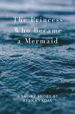 The Princess Who Became a Mermaid (eBook, ePUB)