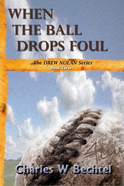 When The Ball Drops Foul (The DREW NOLAN stories, #3) (eBook, ePUB) - Bechtel, Charles