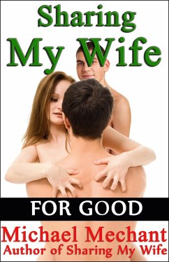 Sharing My Wife for Good (eBook, ePUB) - Mechant, Michael