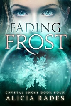 Fading Frost (Crystal Frost, #4) (eBook, ePUB) - Rades, Alicia