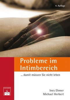 Probleme im Intimbereich... damit müssen Sie nicht leben! (eBook, PDF) - Ehmer, Ines; Herbert, Michael