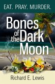 Bones Of The Dark Moon: A Contemporary Novel Exploring Bali's 1965 Massacres (eBook, ePUB) Bones Of The Dark Moon: A Contemporary Novel Exploring Bali's 1965 Massacres (eBook, ePUB)