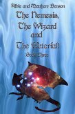 The Nemesis, The Wizard and The Waterfall. Book Three. (eBook, ePUB) The Nemesis, The Wizard and The Waterfall. Book Three. (eBook, ePUB)
