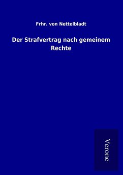 Der Strafvertrag nach gemeinem Rechte - Nettelbladt, Frhr. von