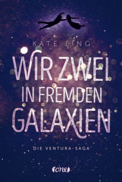 Wir zwei in fremden Galaxien / Ventura-Saga Bd.1 - Ling, Kate
