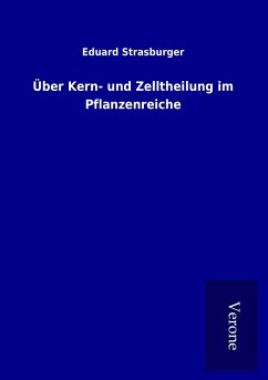 Über Kern- und Zelltheilung im Pflanzenreiche - Strasburger, Eduard