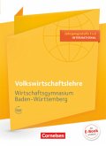 Wirtschaftsgymnasium Baden-Württemberg - Profil Internationale Wirtschaft - Ausgabe 2016 - Jahrgangsstufe 1+2 / Volkswirtschaftslehre, Wirtschaftsgymnasium Baden-Württemberg