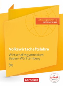 Wirtschaftsgymnasium Baden-Württemberg - Profil Internationale Wirtschaft - Ausgabe 2016 - Jahrgangsstufe 1+2 / Volkswirtschaftslehre, Wirtschaftsgymnasium Baden-Württemberg - Paolantonio, Franziska;Minter, Steffen