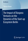 The Impact of Diaspora Ventures on the Dynamics of the Start-up Ecosystem Berlin (eBook, PDF)