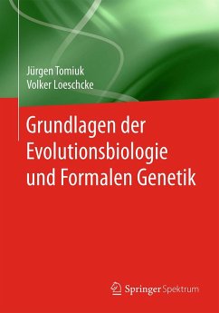 Grundlagen der Evolutionsbiologie und Formalen Genetik (eBook, PDF) - Tomiuk, Jürgen; Loeschcke, Volker