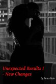 Unexpected Results I - New Changes (eBook, ePUB)