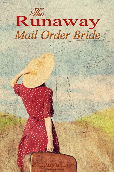The Runaway Mail Order Bride - Sweet Western Romance (eBook, ePUB) The Runaway Mail Order Bride - Sweet Western Romance (eBook, ePUB)